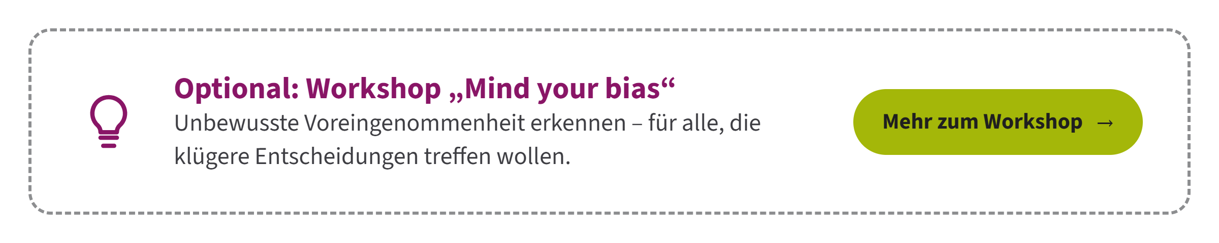 Optional: Workshop Mind your bias – unbewusste Voreingenommenheit erkennen. Mehr zum Workshop
